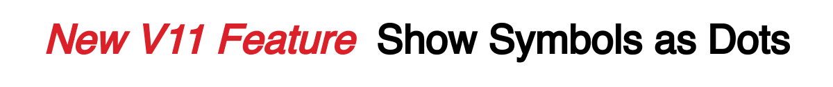 New V11 Feature  Show Symbols as Dots